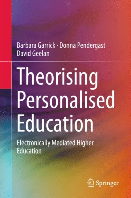 David Geelan, Donna Pendergast, Barbara Garrick - Theorising Personalised Education, E-bok
