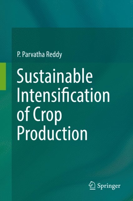 P. Parvatha Reddy - Sustainable Intensification of Crop Production, E-bok