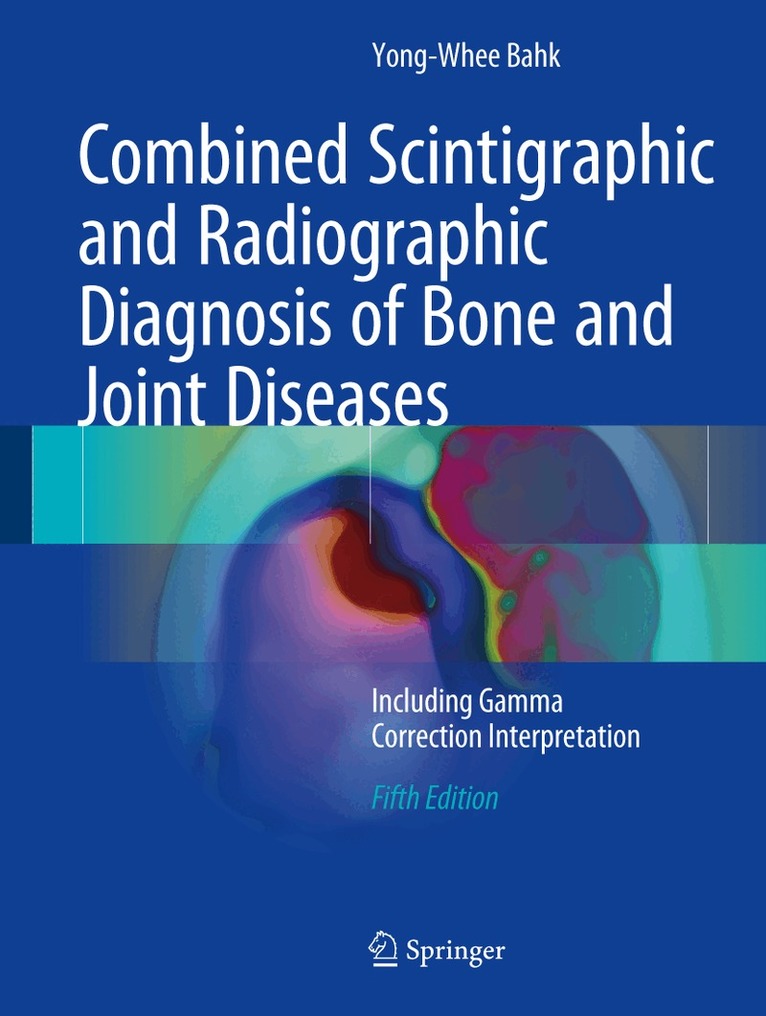 Yong-Whee Bahk - Combined Scintigraphic and Radiographic Diagnosis of Bone and Joint Diseases, Inbunden