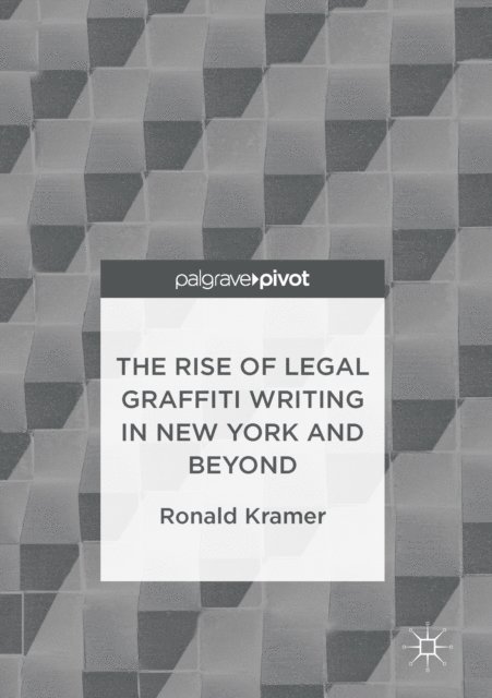 Ronald Kramer - Rise of Legal Graffiti Writing in New York and Beyond, E-bok