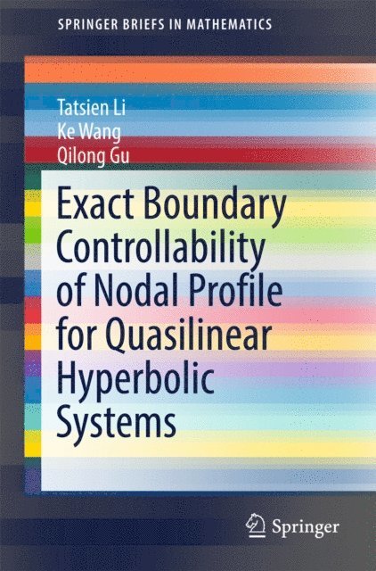 Qilong Gu, Ke Wang, Tatsien Li - Exact Boundary Controllability of Nodal Profile for Quasilinear Hyperbolic Systems, E-bok
