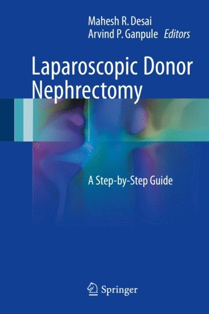 Arvind P. Ganpule, Mahesh R. Desai - Laparoscopic Donor Nephrectomy, E-bok