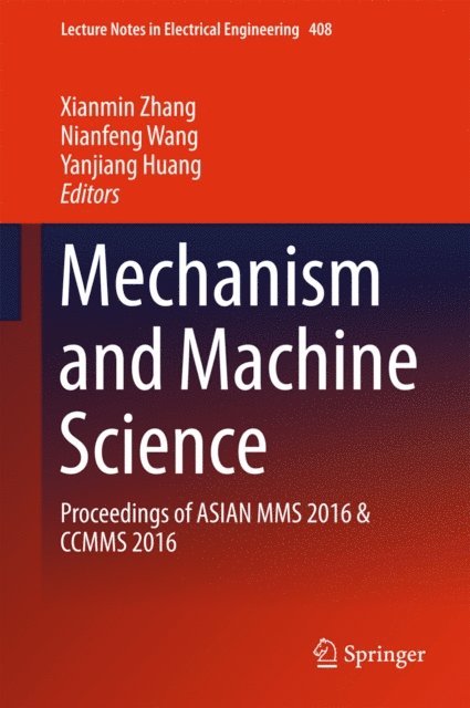 Yanjiang Huang, Nianfeng Wang, Xianmin Zhang - Mechanism and Machine Science, E-bok