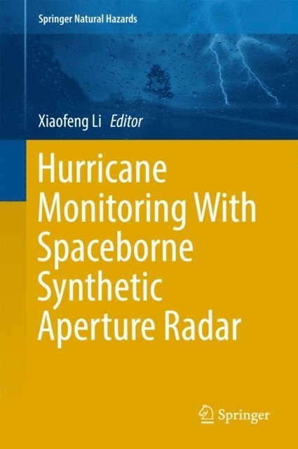 Xiaofeng Li - Hurricane Monitoring With Spaceborne Synthetic Aperture Radar, E-bok