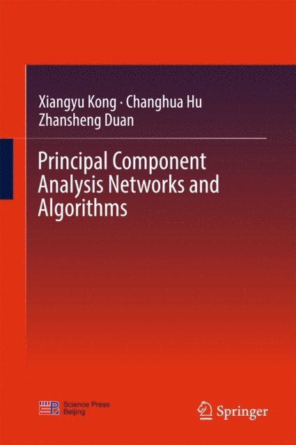 Zhansheng Duan, Changhua Hu, Xiangyu Kong - Principal Component Analysis Networks and Algorithms, E-bok