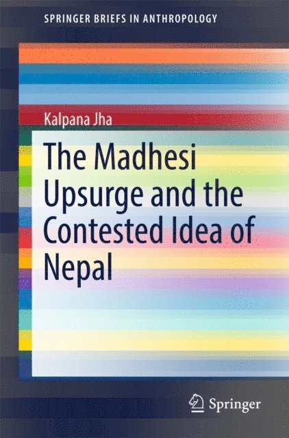 Kalpana Jha - Madhesi Upsurge and the Contested Idea of Nepal, E-bok