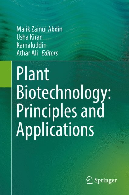 Athar Ali, Kamaluddin, Usha Kiran, Malik Zainul Abdin - Plant Biotechnology: Principles and Applications, E-bok