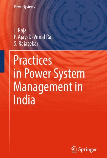 S Rajasekar, P Ajay-D-Vimal Raj, J Raja - Practices in Power System Management in India, E-bok
