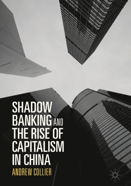 Andrew Collier - Shadow Banking and the Rise of Capitalism in China, E-bok