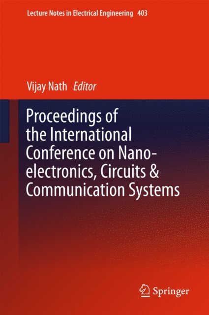 Vijay Nath - Proceedings of the International Conference on Nano-electronics, Circuits & Communication Systems, E-bok