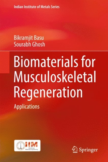 Sourabh Ghosh, Bikramjit Basu - Biomaterials for Musculoskeletal Regeneration, E-bok
