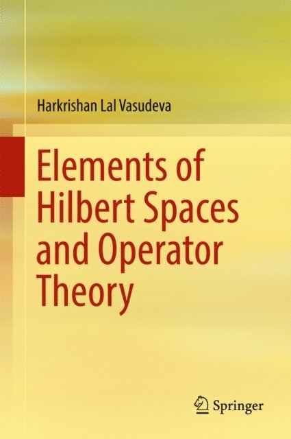Harkrishan Lal Vasudeva - Elements of Hilbert Spaces and Operator Theory, E-bok. Tillgänglighet: Lägg i varukorg
