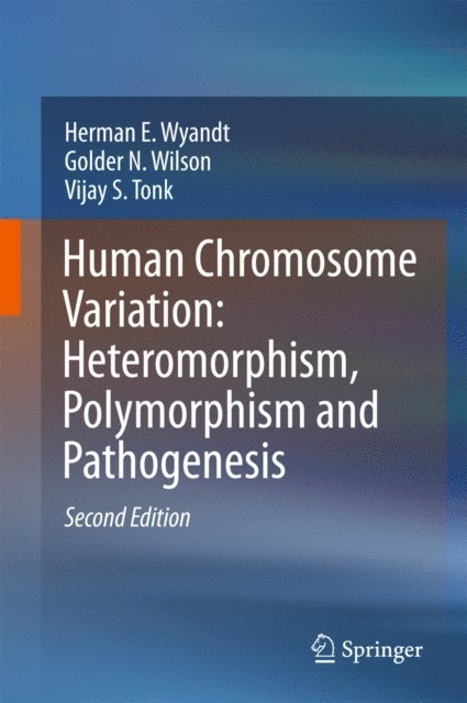 Vijay S. Tonk, Golder N. Wilson, Herman E. Wyandt - Human Chromosome Variation: Heteromorphism, Polymorphism and Pathogenesis, E-bok