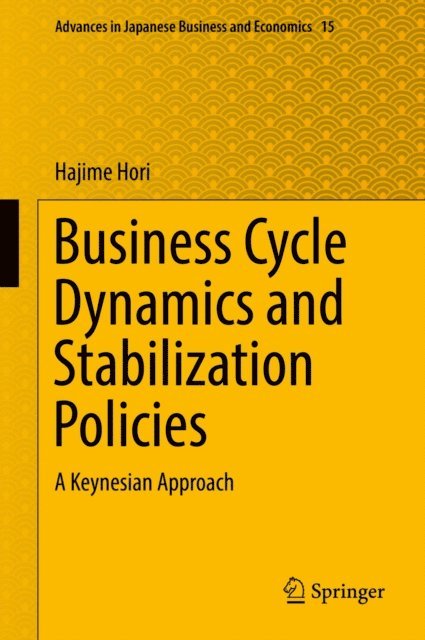 Hajime Hori - Business Cycle Dynamics and Stabilization Policies, E-bok