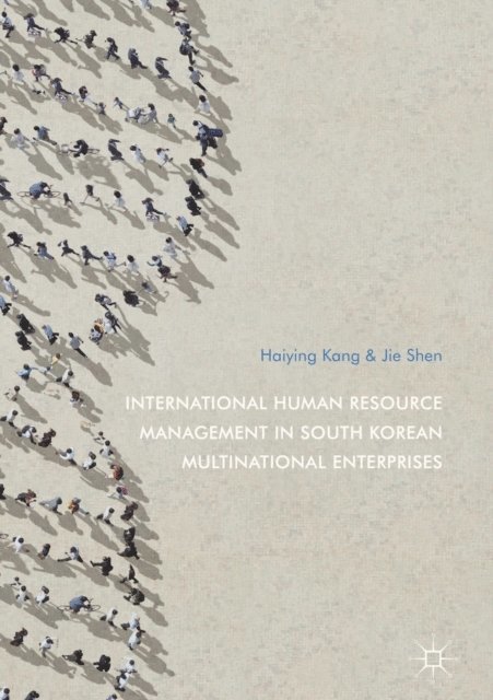 Jie Shen, Haiying Kang - International Human Resource Management in South Korean Multinational Enterprises, E-bok