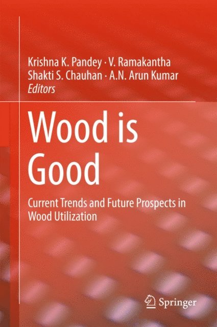 A.N. Arun Kumar, Shakti S. Chauhan, V. Ramakantha, Krishna K. Pandey - Wood is Good, E-bok
