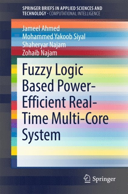 Zohaib Najam, Shaheryar Najam, Mohammed Yakoob Siyal, Jameel Ahmed - Fuzzy Logic Based Power-Efficient Real-Time Multi-Core System, E-bok