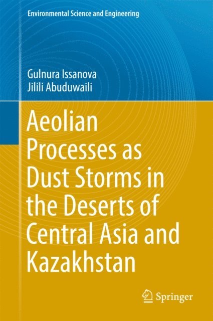 Jilili Abuduwaili, Gulnura Issanova - Aeolian Processes as Dust Storms in the Deserts of Central Asia and Kazakhstan, E-bok