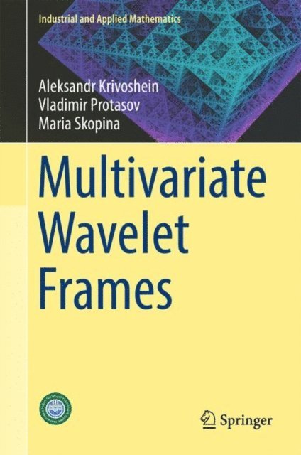 Vladimir Protasov, Aleksandr Krivoshein, Maria Skopina - Multivariate Wavelet Frames, E-bok