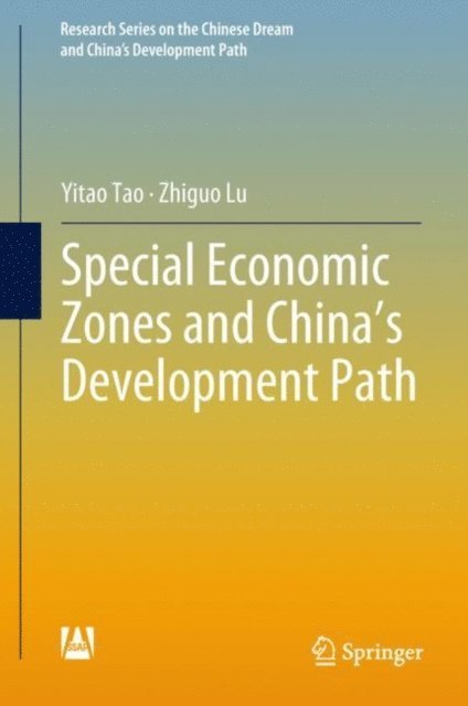 Zhiguo Lu, Yitao Tao - Special Economic Zones and China's Development Path, E-bok