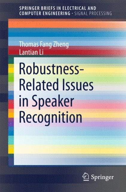 Lantian Li, Thomas Fang Zheng - Robustness-Related Issues in Speaker Recognition, E-bok