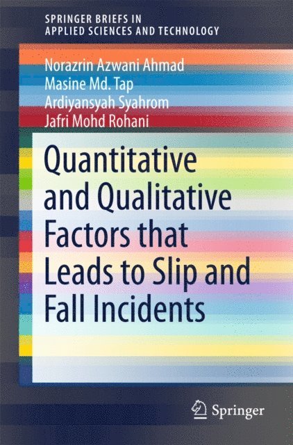 Jafri Mohd Rohani, Masine Md. Tap, Norazrin Azwani Ahmad, Ardiyansyah Syahrom - Quantitative and Qualitative Factors that Leads to Slip and Fall Incidents, E-bok