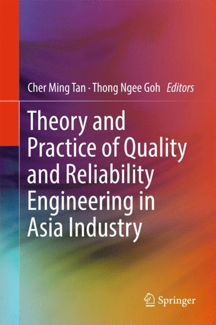Thong Ngee Goh, Cher Ming Tan - Theory and Practice of Quality and Reliability Engineering in Asia Industry, E-bok