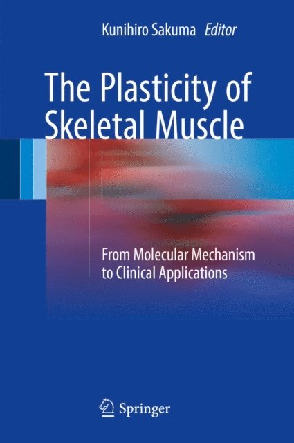 Kunihiro Sakuma - Plasticity of Skeletal Muscle, E-bok