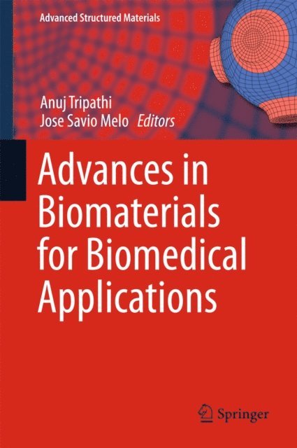 Jose Savio Melo, Anuj Tripathi - Advances in Biomaterials for Biomedical Applications, E-bok