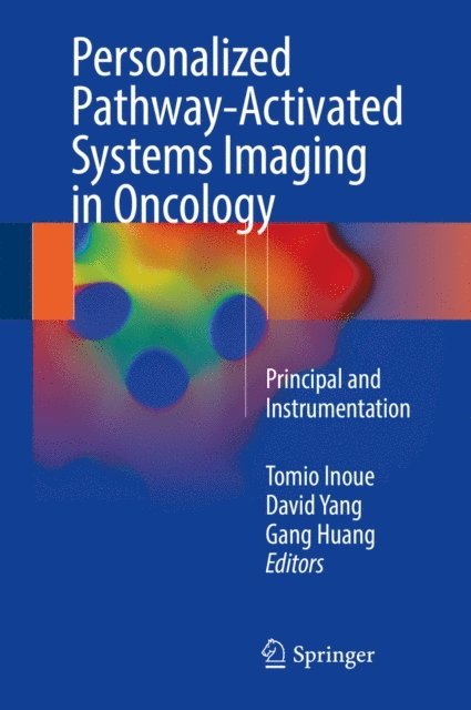Gang Huang, David Yang, Tomio Inoue - Personalized Pathway-Activated Systems Imaging in Oncology, E-bok