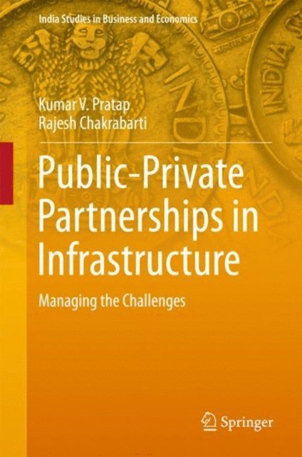 Rajesh Chakrabarti, Kumar V. Pratap - Public-Private Partnerships in Infrastructure, E-bok