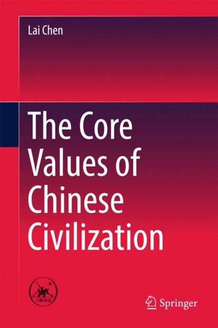Lai Chen - Core Values of Chinese Civilization, E-bok