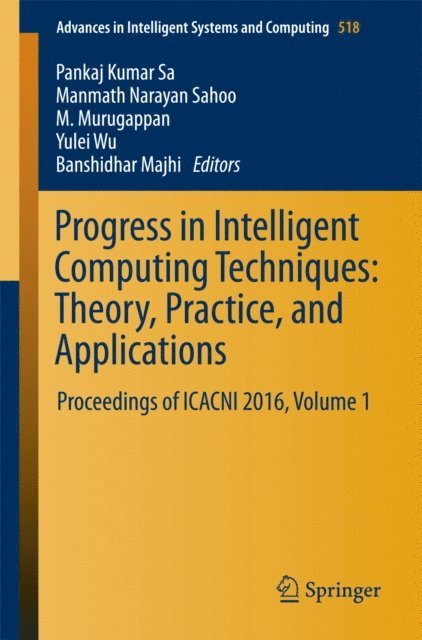 Banshidhar Majhi, Yulei Wu, M. Murugappan, Manmath Narayan Sahoo, Pankaj Kumar Sa - Progress in Intelligent Computing Techniques: Theory, Practice, and Applications, E-bok