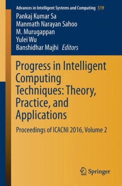 Banshidhar Majhi, Yulei Wu, M. Murugappan, Manmath Narayan Sahoo, Pankaj Kumar Sa - Progress in Intelligent Computing Techniques: Theory, Practice, and Applications, E-bok