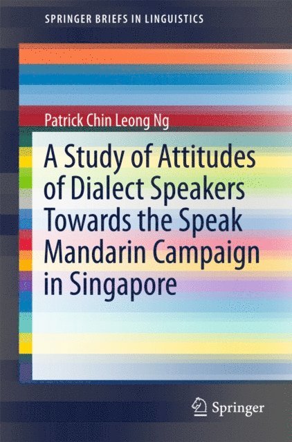 Patrick Chin Leong Ng - Study of Attitudes of Dialect Speakers Towards the Speak Mandarin Campaign in Singapore, E-bok