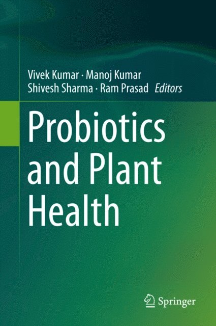 Ram Prasad, Shivesh Sharma, Manoj Kumar, Vivek Kumar - Probiotics and Plant Health, E-bok