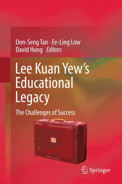 David Hung, Ee Ling Low, Oon Seng Tan - Lee Kuan Yew's Educational Legacy, E-bok