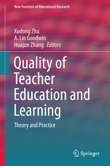 Huajun Zhang, A. Lin Goodwin, Xudong Zhu - Quality of Teacher Education and Learning, E-bok