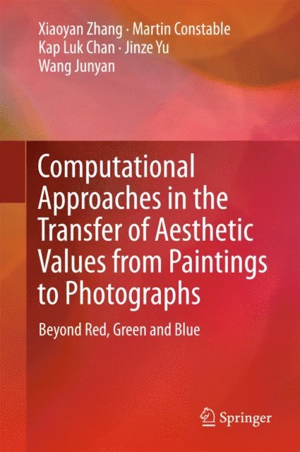 Wang Junyan, Jinze Yu, Kap Luk Chan, Martin Constable, Xiaoyan Zhang - Computational Approaches in the Transfer of Aesthetic Values from Paintings to Photographs, E-bok