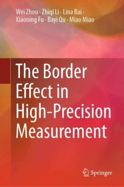 Miao Miao, Bayi Qu, Xiaoning Fu, Lina Bai, Zhiqi Li, Wei Zhou - Border Effect in High-Precision Measurement, E-bok