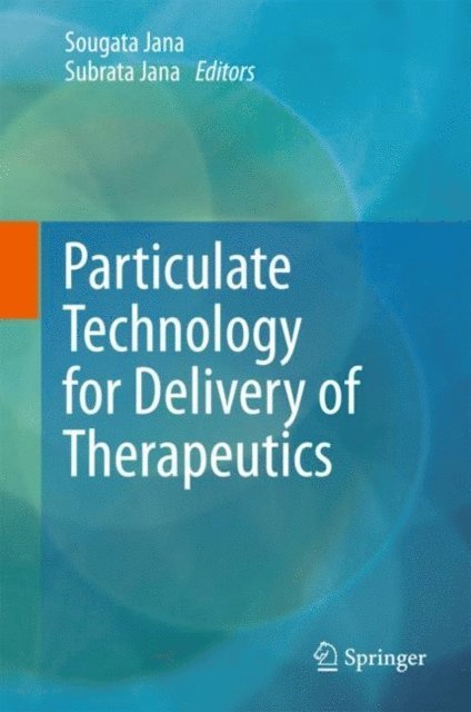Subrata Jana, Sougata Jana - Particulate Technology for Delivery of Therapeutics, E-bok
