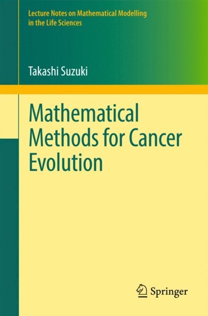 Takashi Suzuki - Mathematical Methods for Cancer Evolution, E-bok
