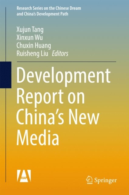 Ruisheng Liu, Chuxin Huang, Xinxun Wu, Xujun Tang - Development Report on China's New Media, E-bok