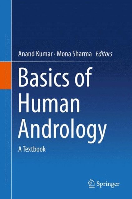Mona Sharma, Anand Kumar - Basics of Human Andrology, E-bok