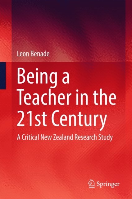 Leon Benade - Being A Teacher in the 21st Century, E-bok