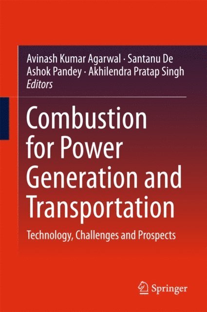 Akhilendra Pratap Singh, Ashok Pandey, Santanu De, Avinash Kumar Agarwal - Combustion for Power Generation and Transportation, E-bok