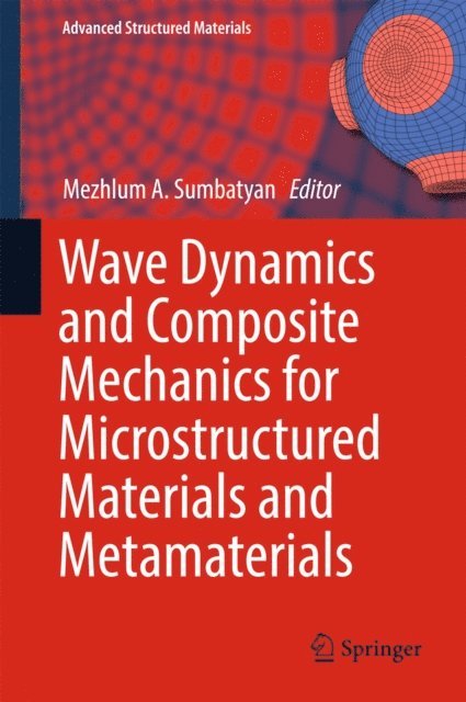 Mezhlum A. Sumbatyan - Wave Dynamics and Composite Mechanics for Microstructured Materials and Metamaterials, E-bok