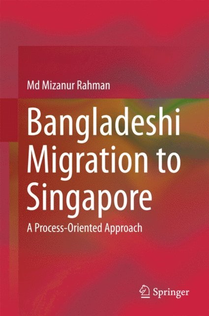 Md Mizanur Rahman - Bangladeshi Migration to Singapore, E-bok