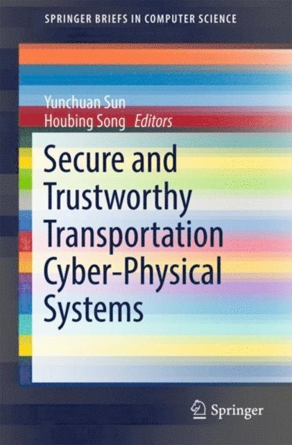Houbing Song, Yunchuan Sun - Secure and Trustworthy Transportation Cyber-Physical Systems, E-bok