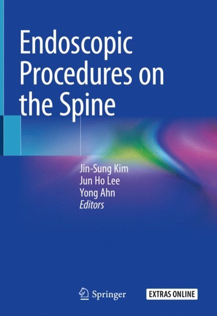 Yong Ahn, Jun Ho Lee, Jin-Sung Kim - Endoscopic Procedures on the Spine, E-bok